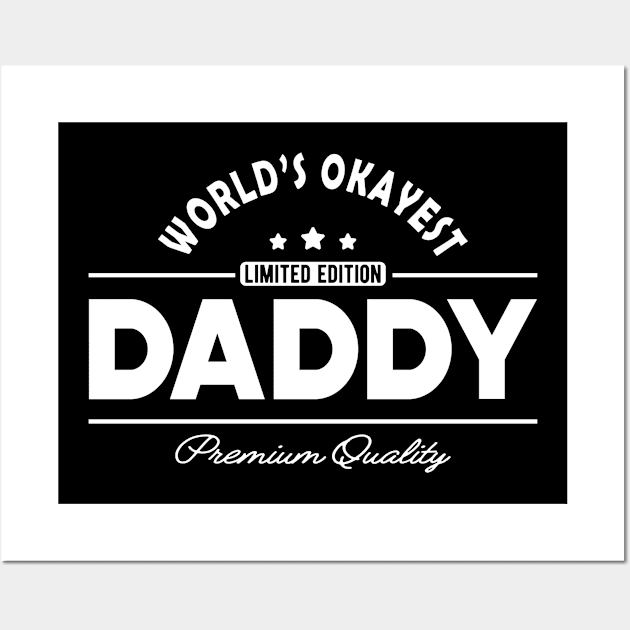 Daddy - World's Okayest Daddy Wall Art by KC Happy Shop